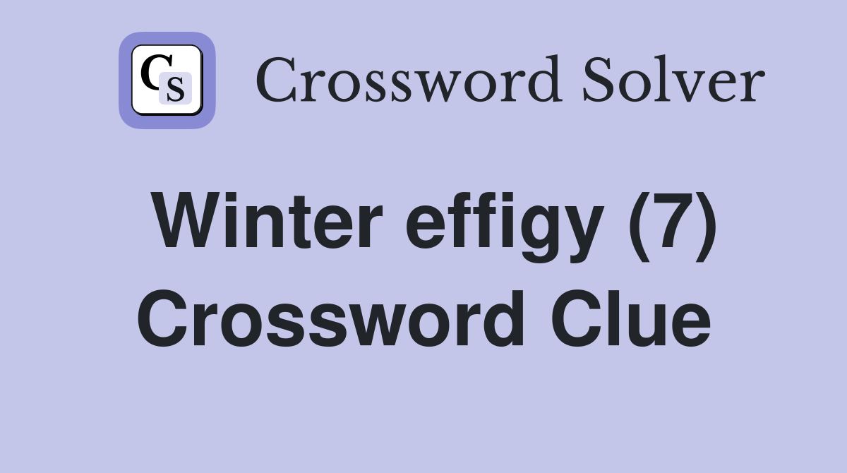 Winter effigy (7) Crossword Clue