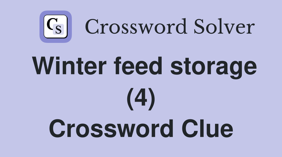 Winter feed storage (4) Crossword Clue