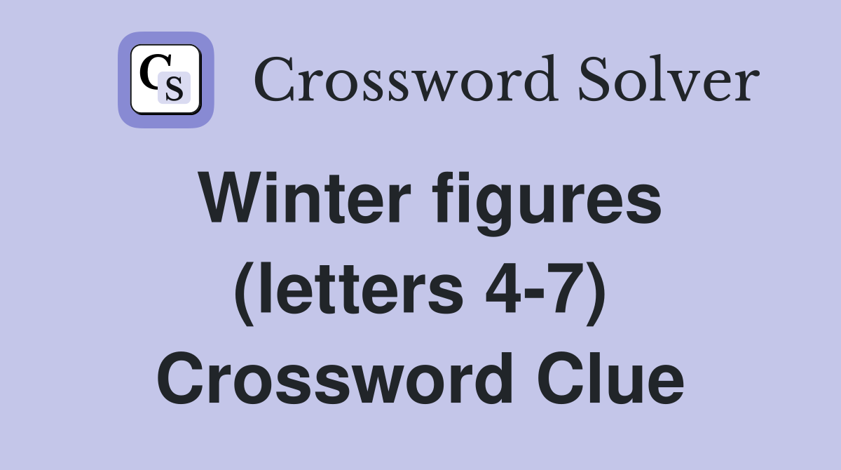 Winter figures (letters 4-7) Crossword Clue