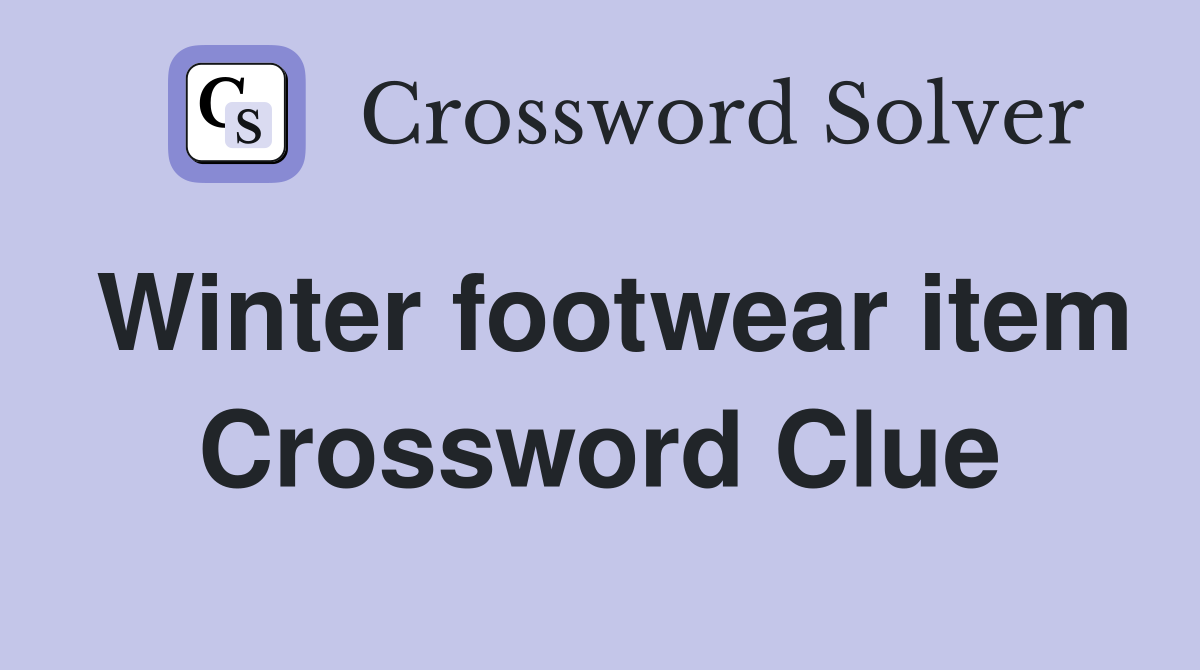 Winter footwear item Crossword Clue