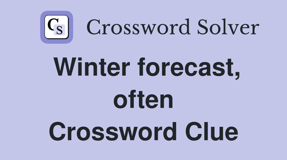 Winter forecast, often Crossword Clue