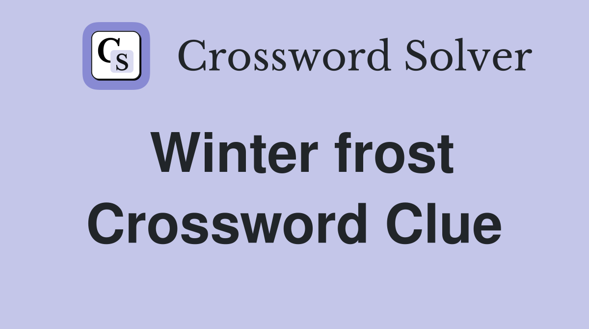 Winter frost Crossword Clue