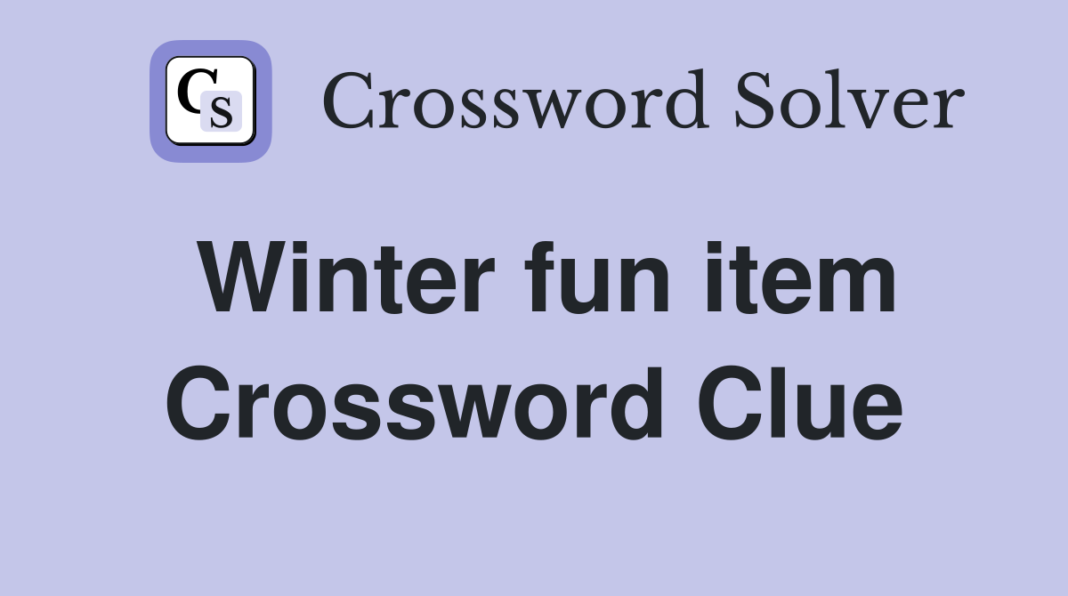 Winter fun item Crossword Clue