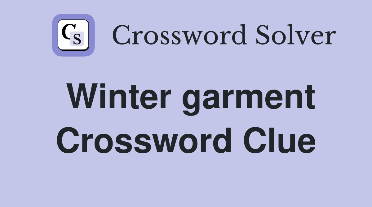 Winter garment Crossword Clue