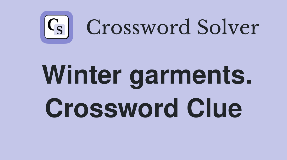 Winter garments. Crossword Clue