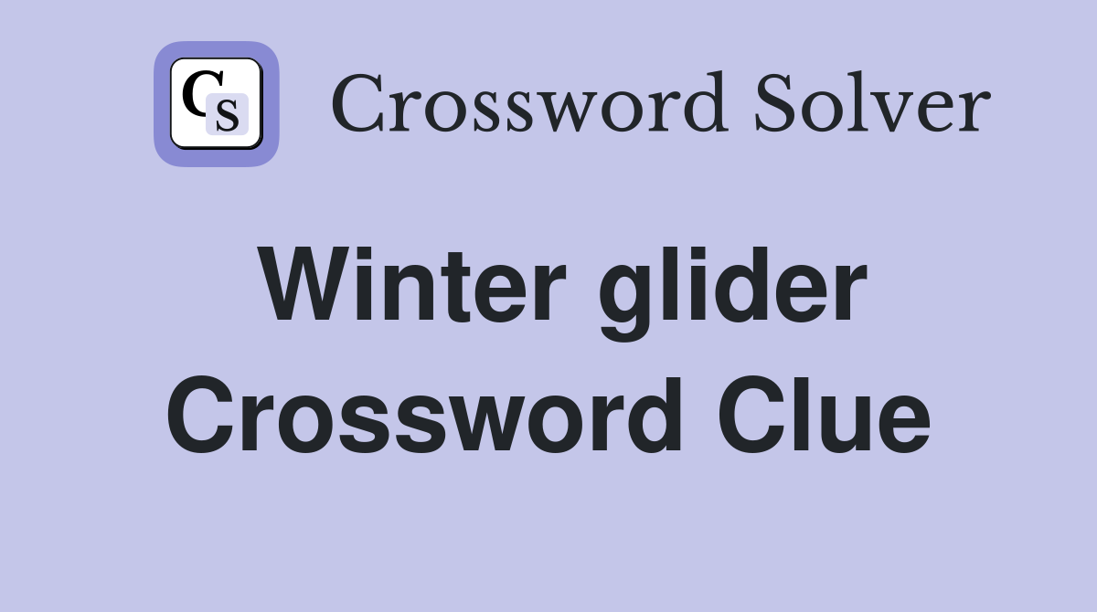 Winter glider Crossword Clue