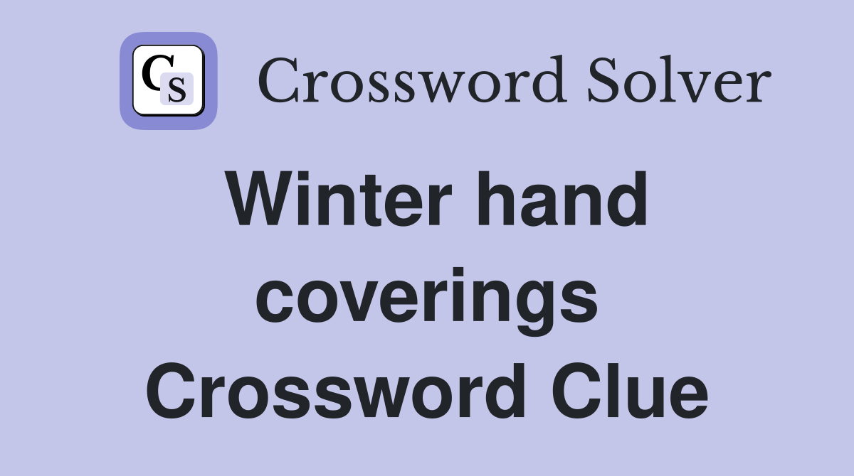 Winter hand coverings Crossword Clue
