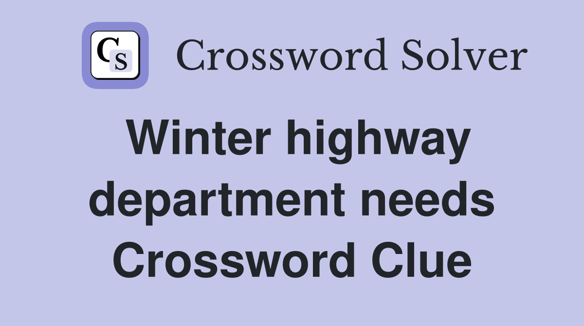 Winter highway department needs Crossword Clue