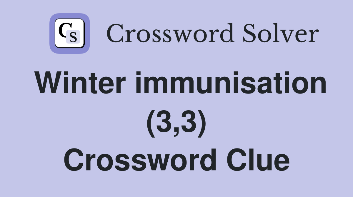 Winter immunisation (3,3) Crossword Clue