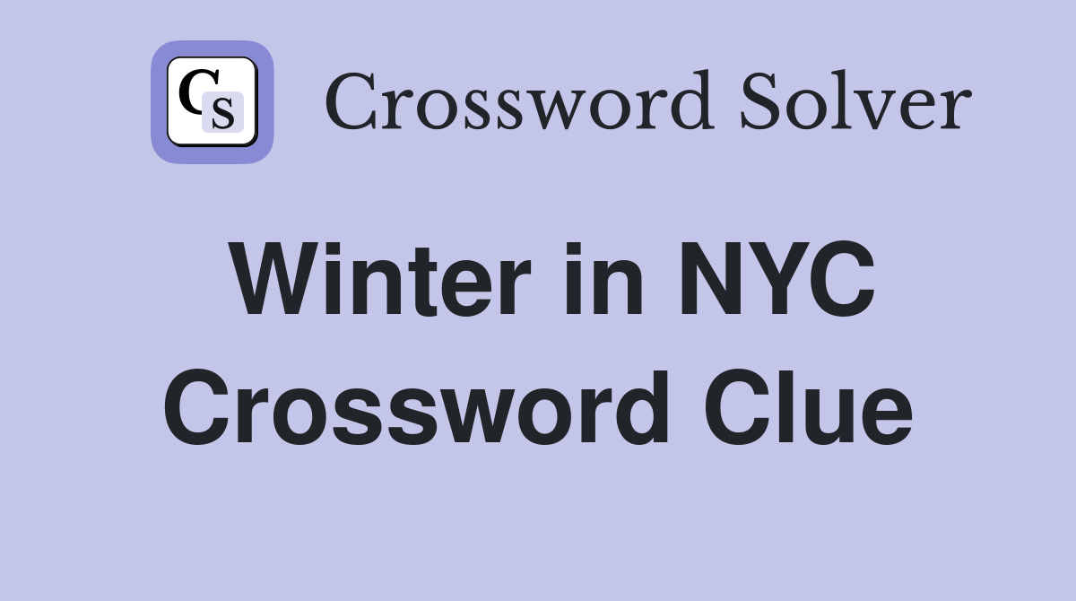 Winter in NYC Crossword Clue