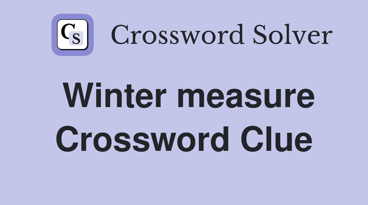 Winter measure Crossword Clue