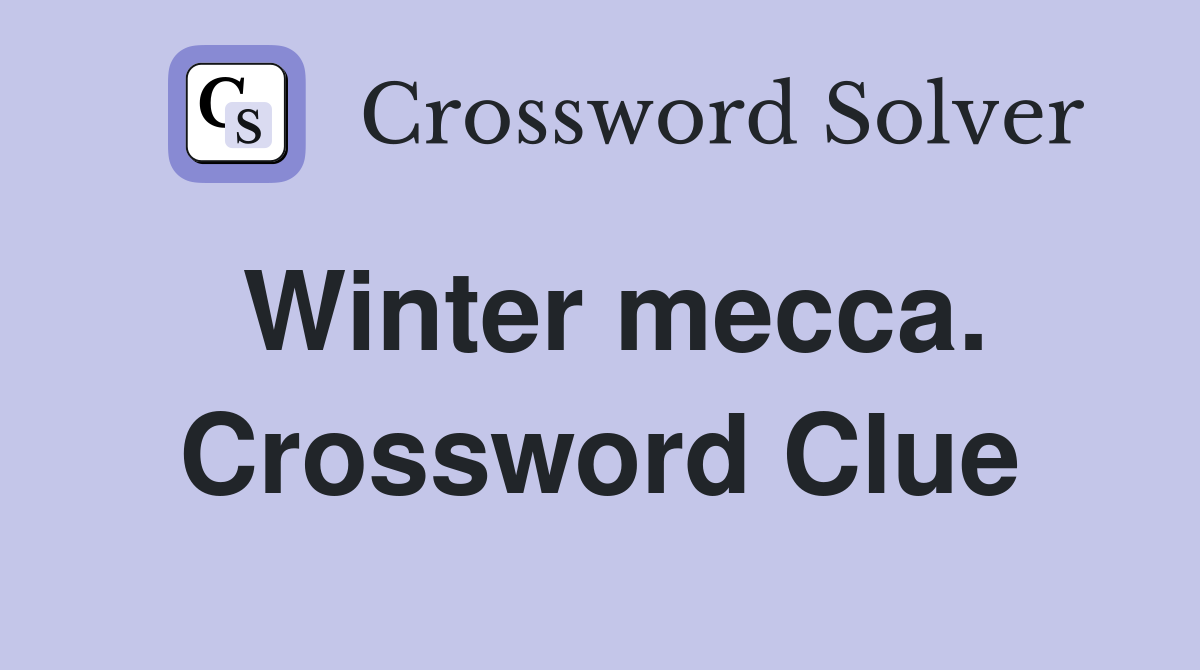 Winter mecca. Crossword Clue