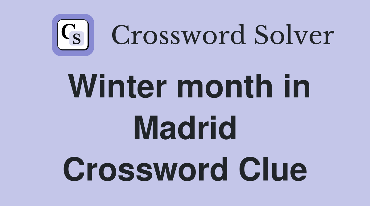 Winter month in Madrid Crossword Clue