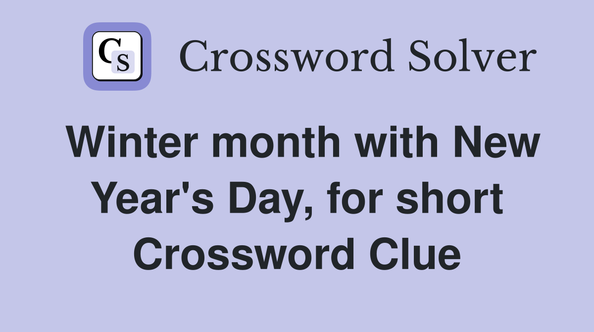 Winter month with New Year's Day, for short Crossword Clue