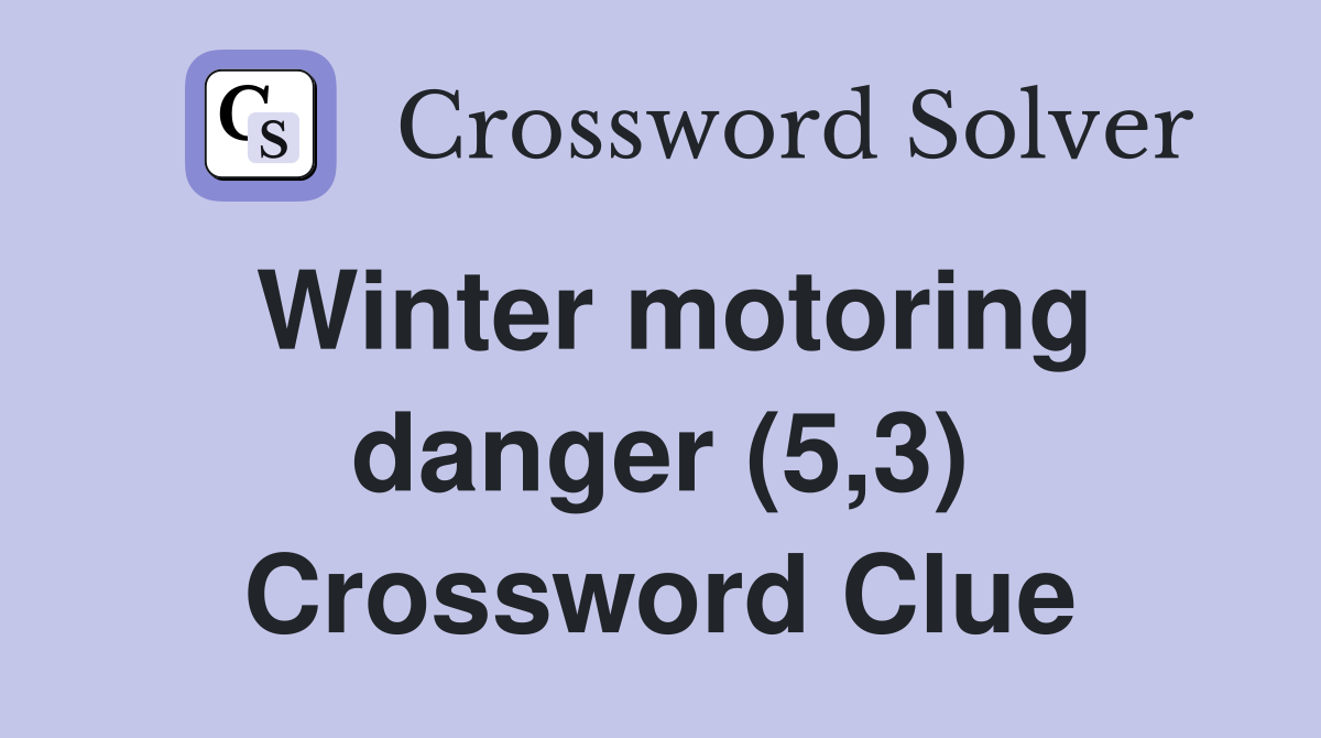 Winter motoring danger (5,3) Crossword Clue
