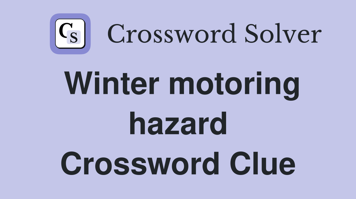Winter motoring hazard Crossword Clue