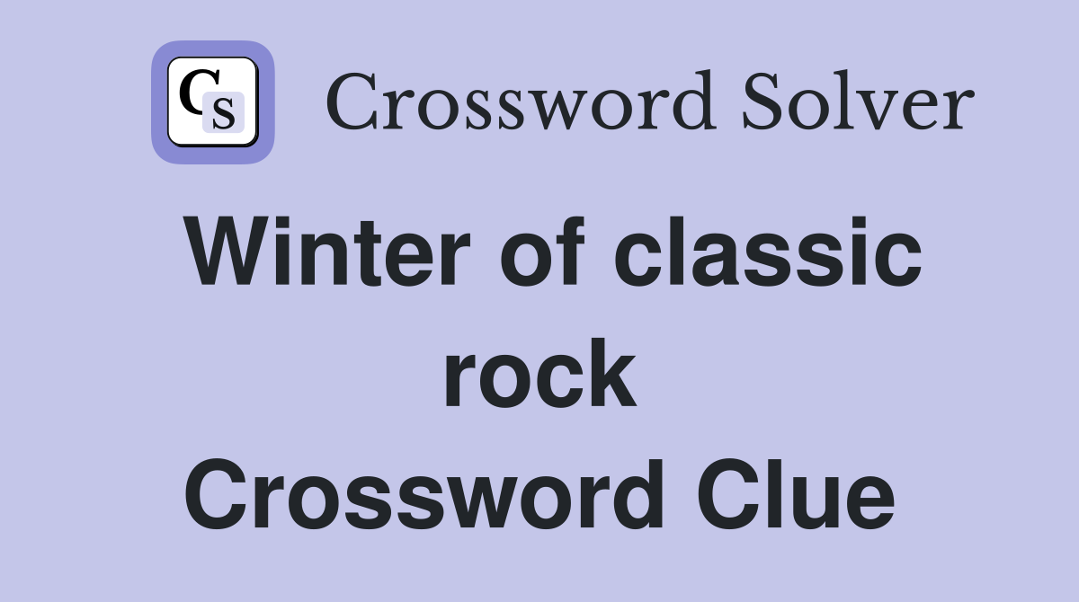 Winter of classic rock Crossword Clue