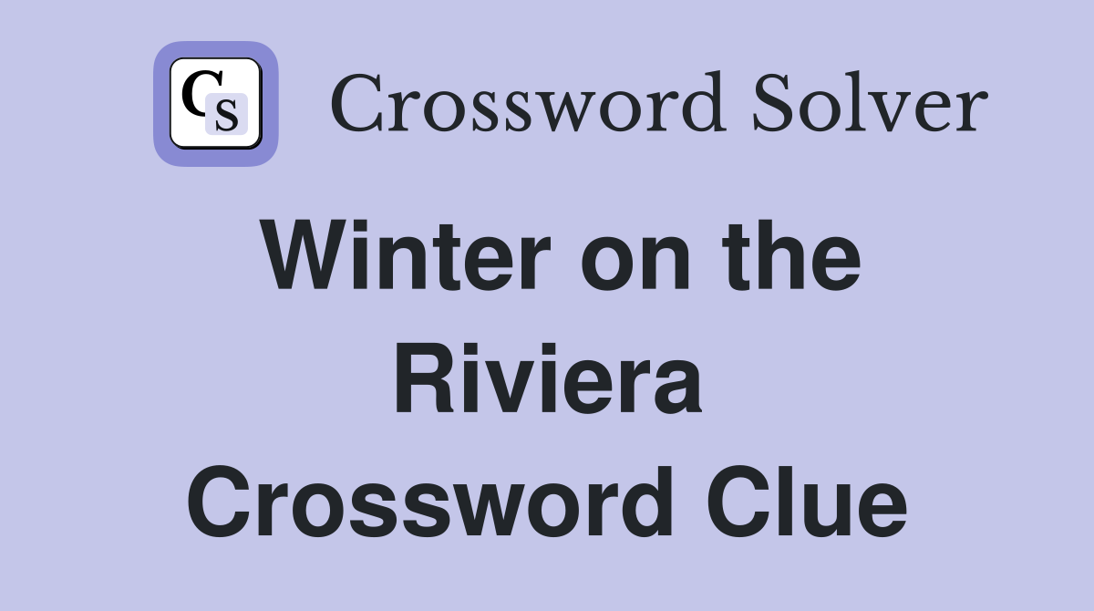 Winter on the Riviera Crossword Clue