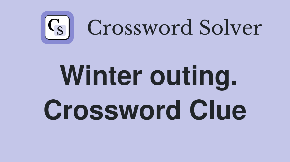 Winter outing. Crossword Clue