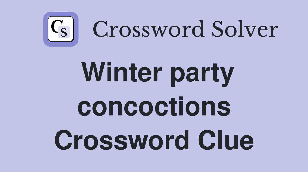 Winter party concoctions Crossword Clue