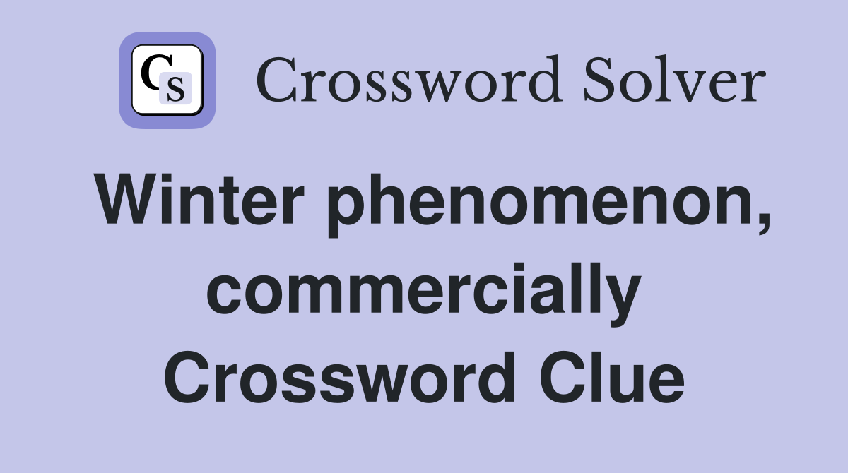 Winter phenomenon, commercially Crossword Clue