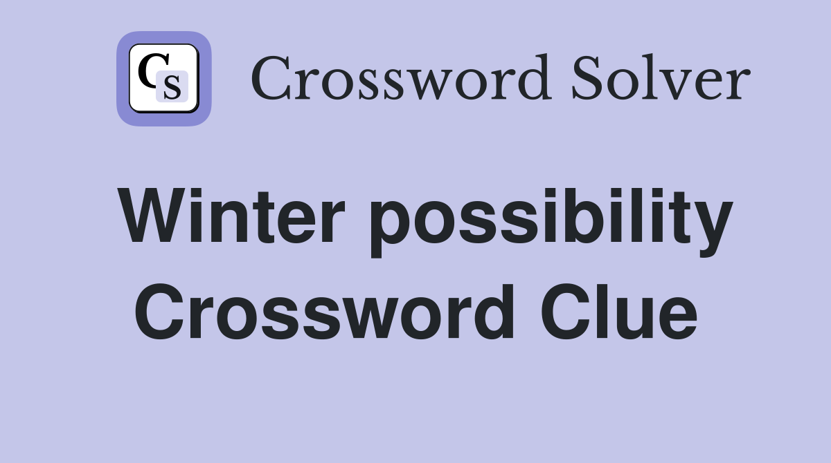 Winter possibility Crossword Clue
