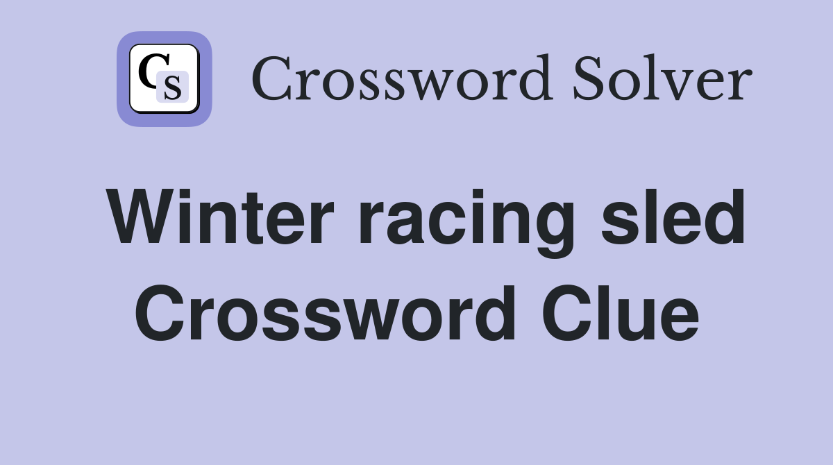Winter racing sled Crossword Clue