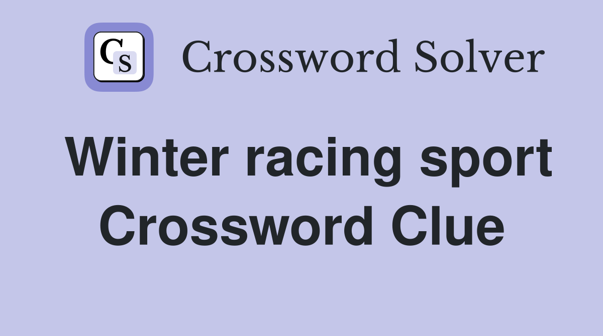 Winter racing sport Crossword Clue