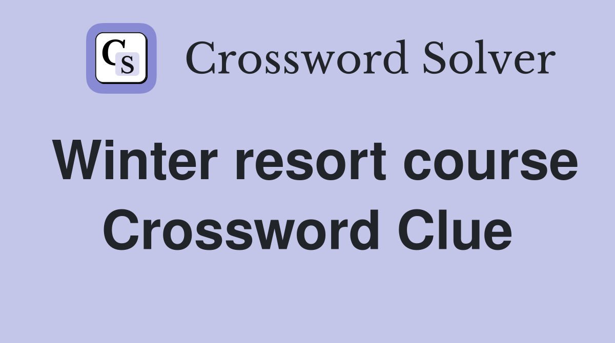 Winter resort course Crossword Clue
