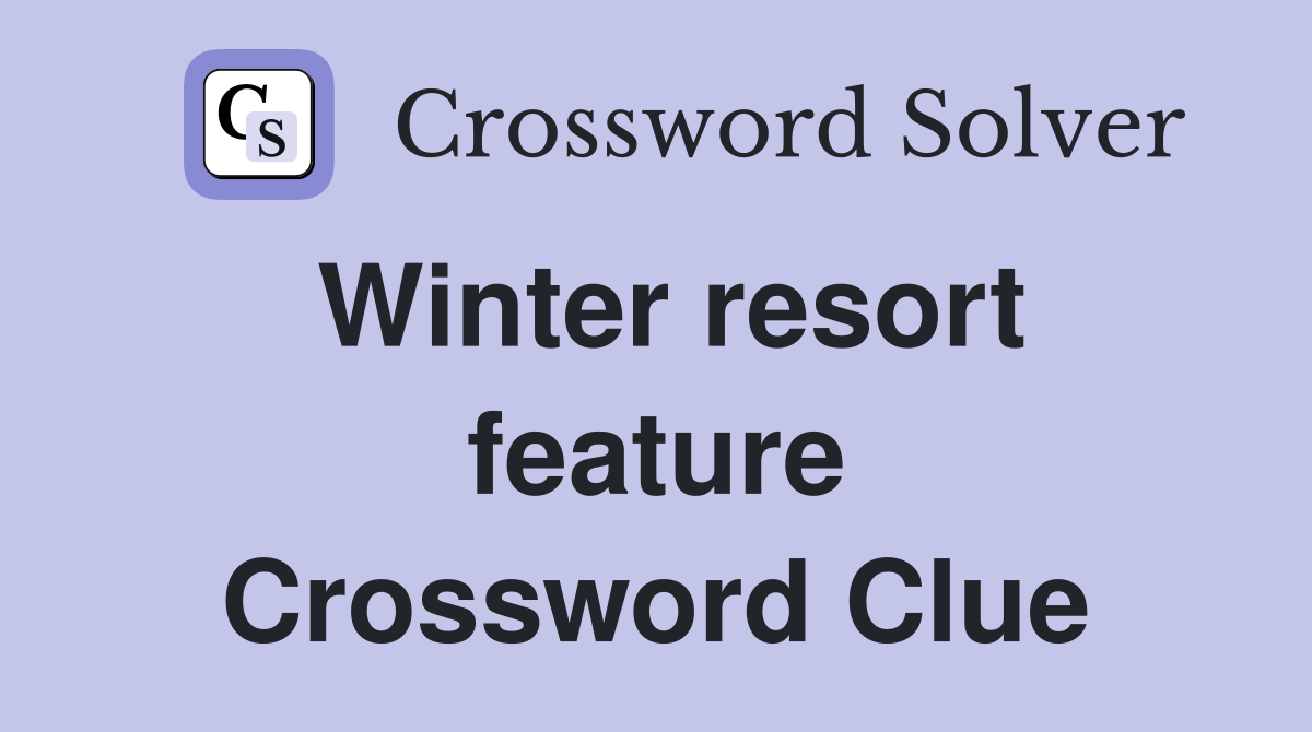 Winter resort feature Crossword Clue