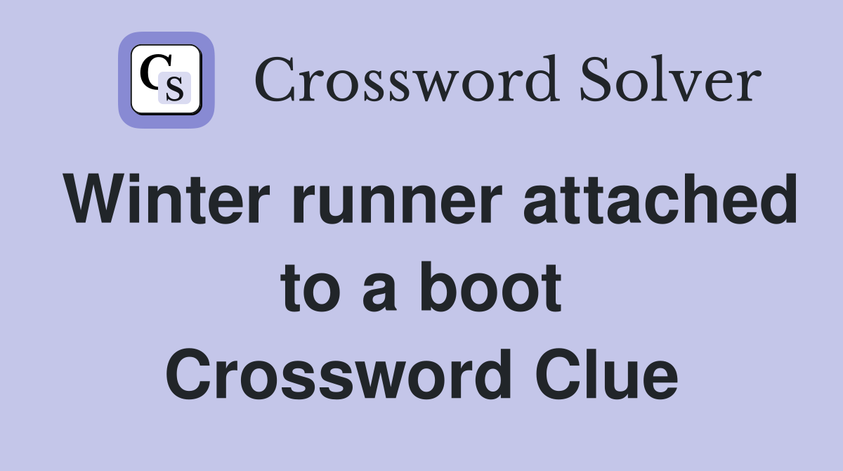 Winter runner attached to a boot Crossword Clue