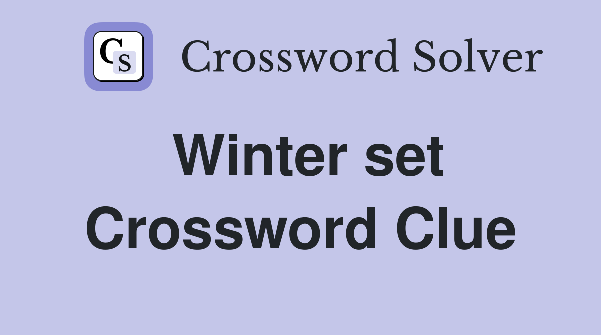 Winter set Crossword Clue