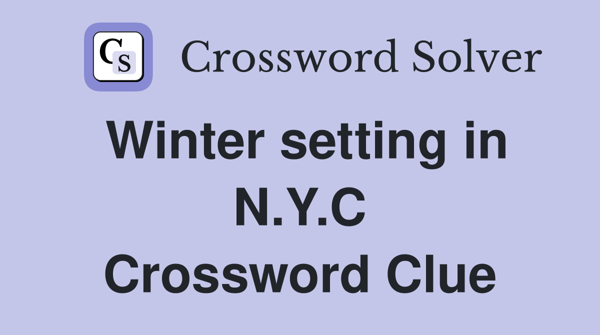 Winter setting in N.Y.C Crossword Clue