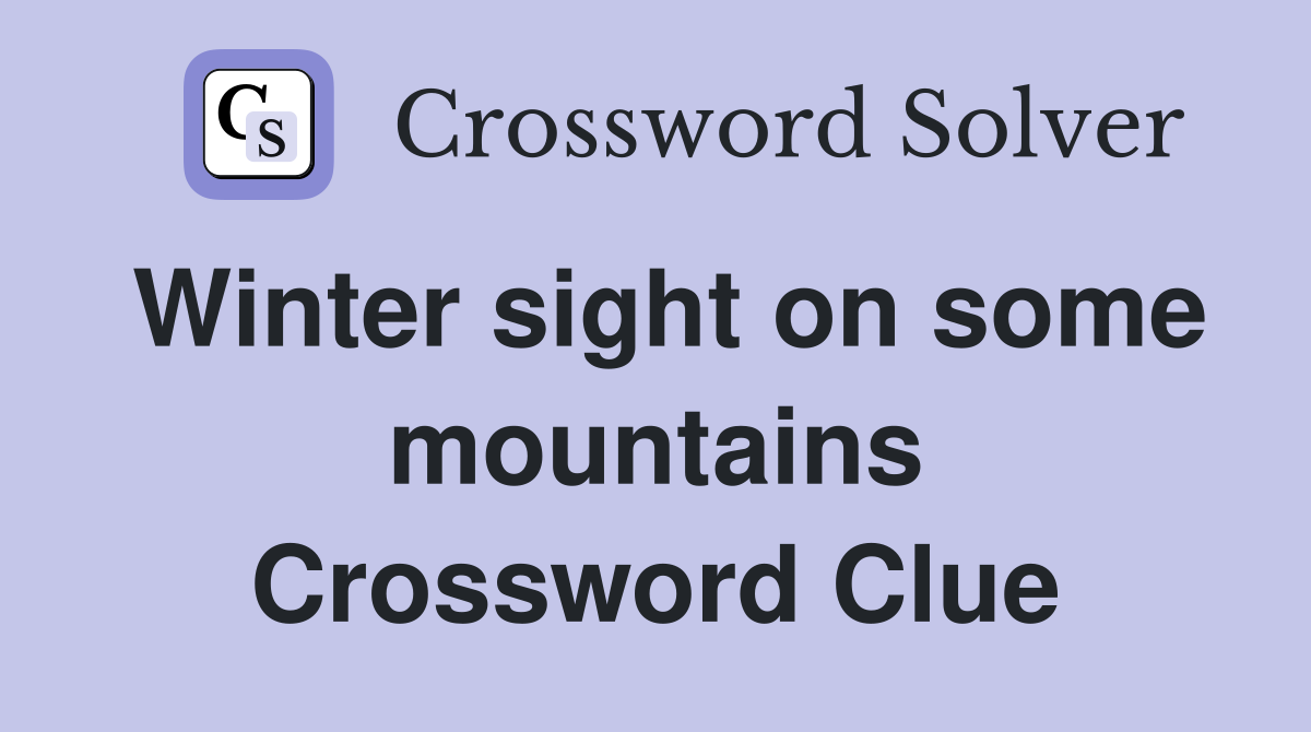 Winter sight on some mountains Crossword Clue