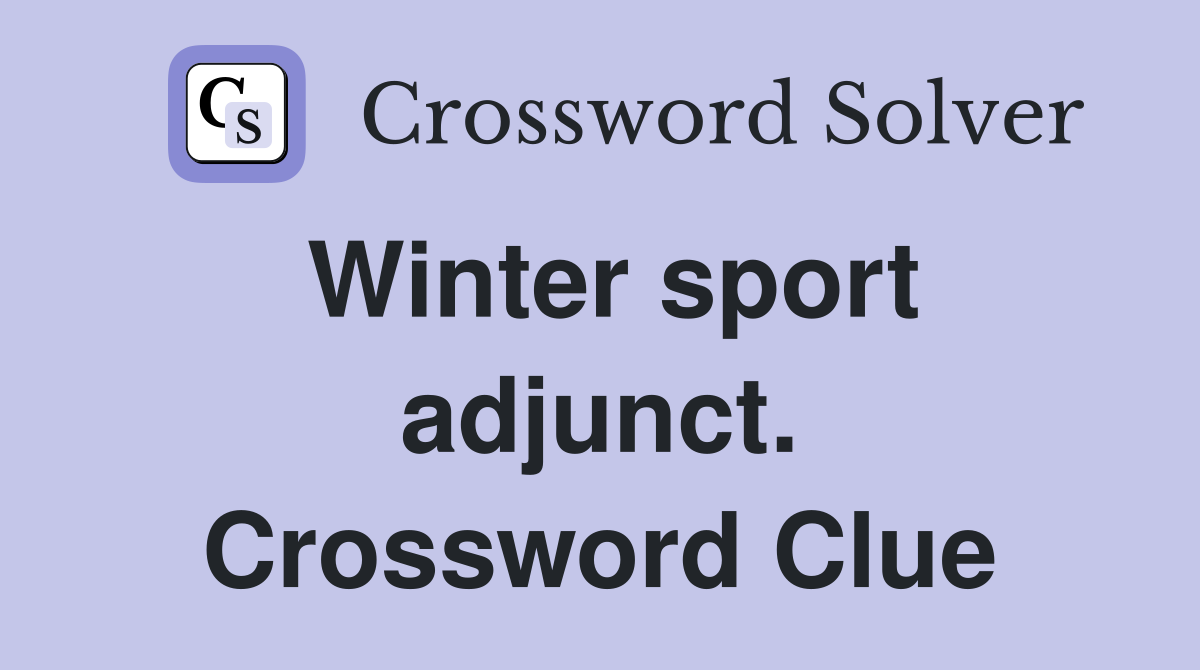 Winter sport adjunct. Crossword Clue