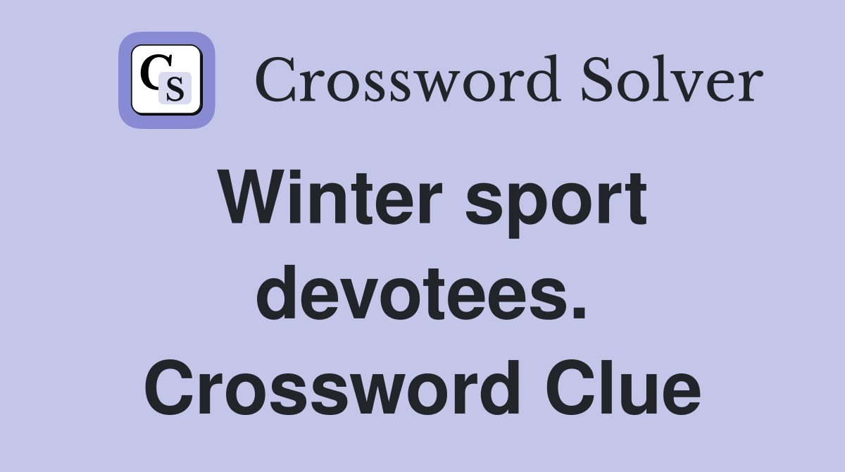 Winter sport devotees. Crossword Clue