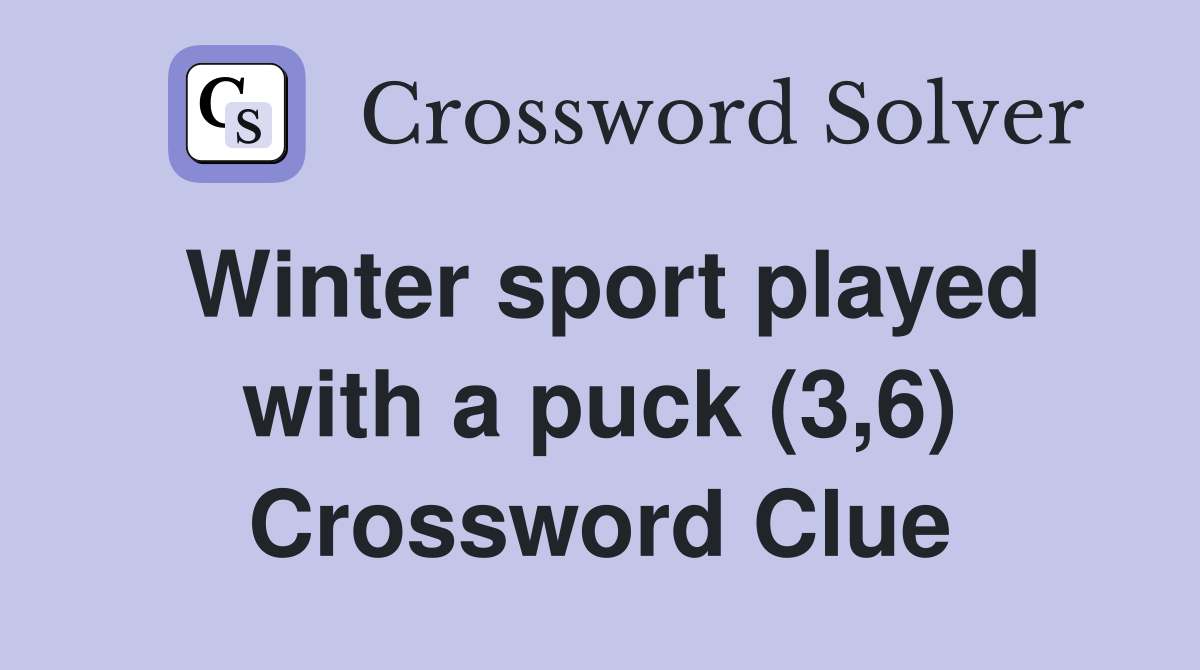 Winter sport played with a puck (3,6) Crossword Clue