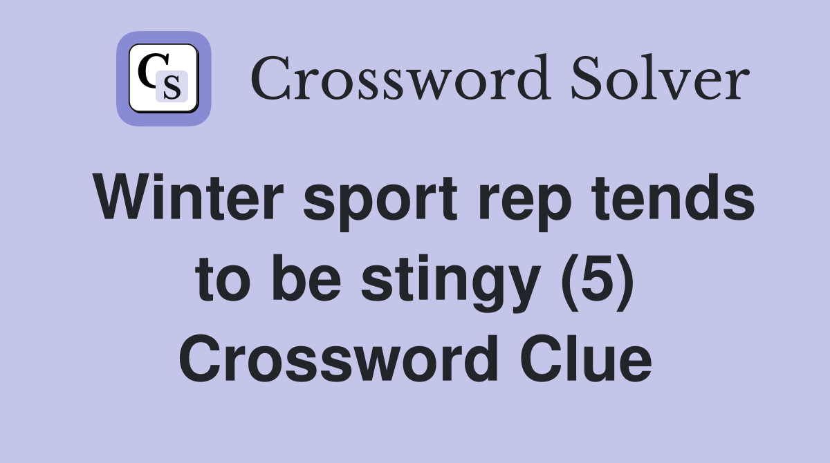 Winter sport rep tends to be stingy (5) Crossword Clue
