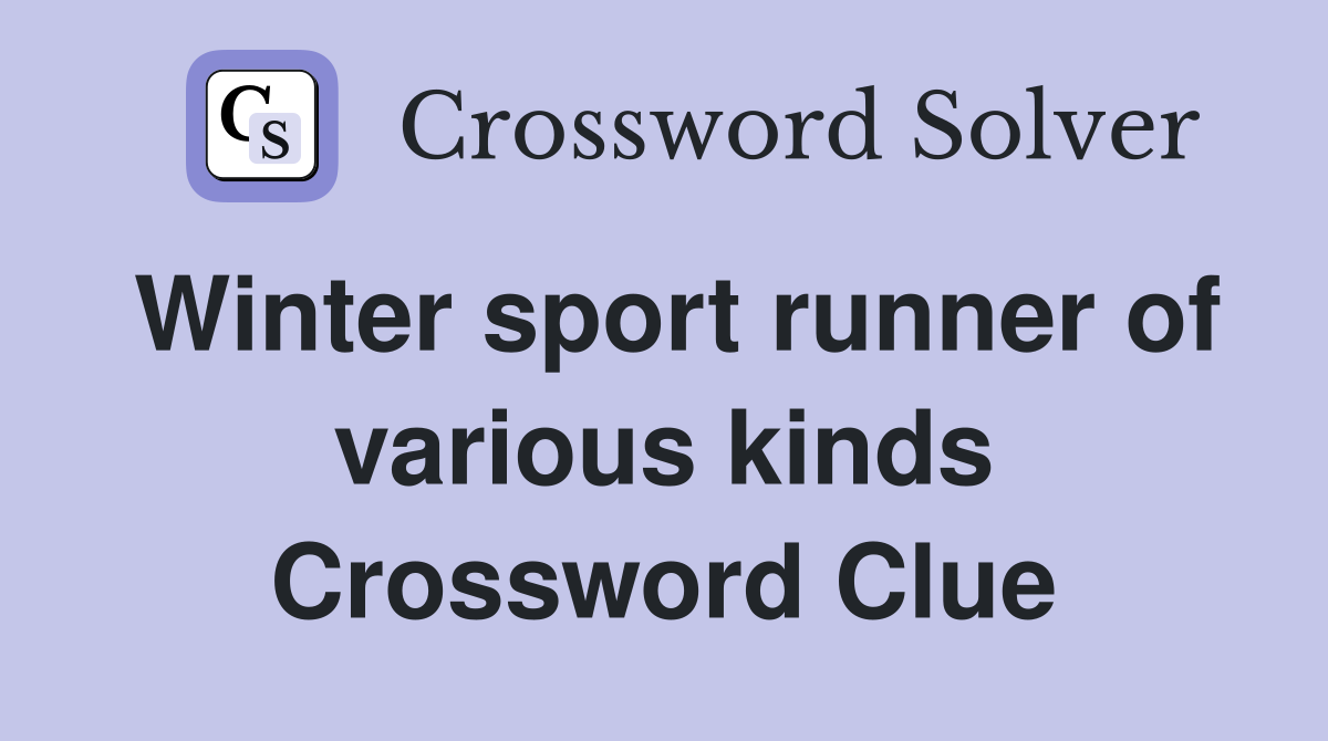 Winter sport runner of various kinds Crossword Clue