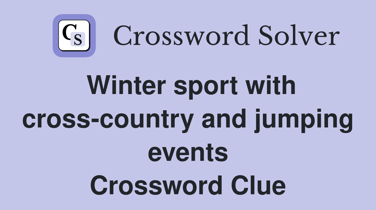 Winter sport with cross-country and jumping events Crossword Clue