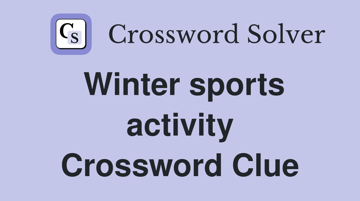 Winter sports activity Crossword Clue