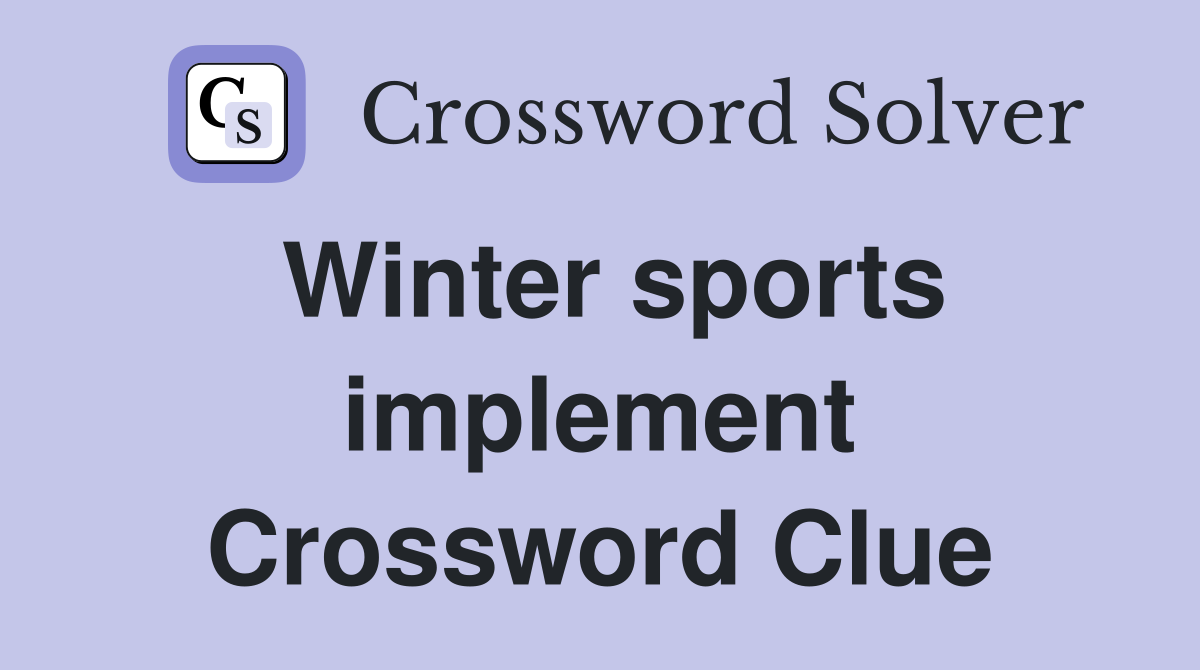Winter sports implement Crossword Clue