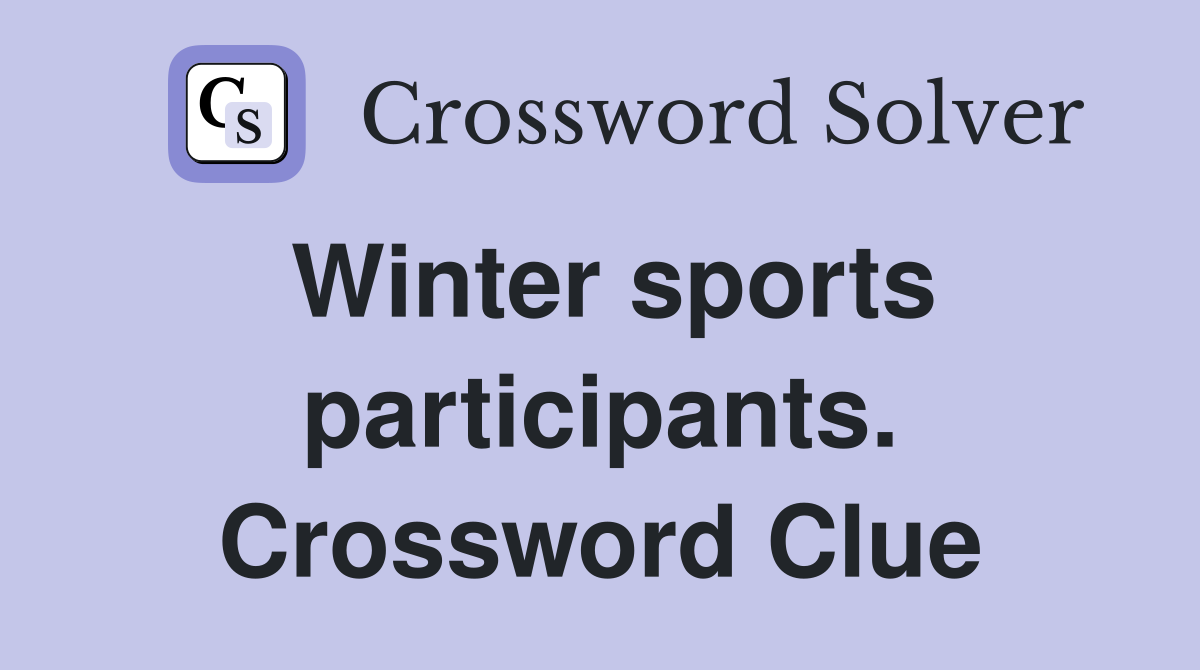 Winter sports participants. Crossword Clue