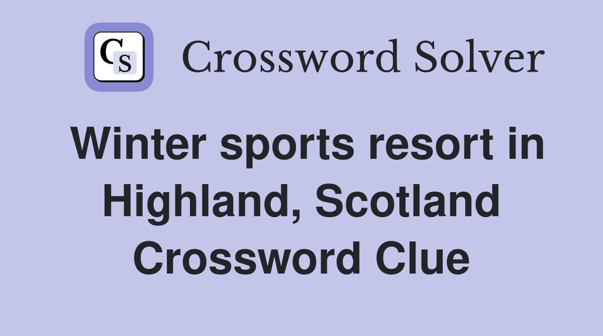 Winter sports resort in Highland, Scotland Crossword Clue