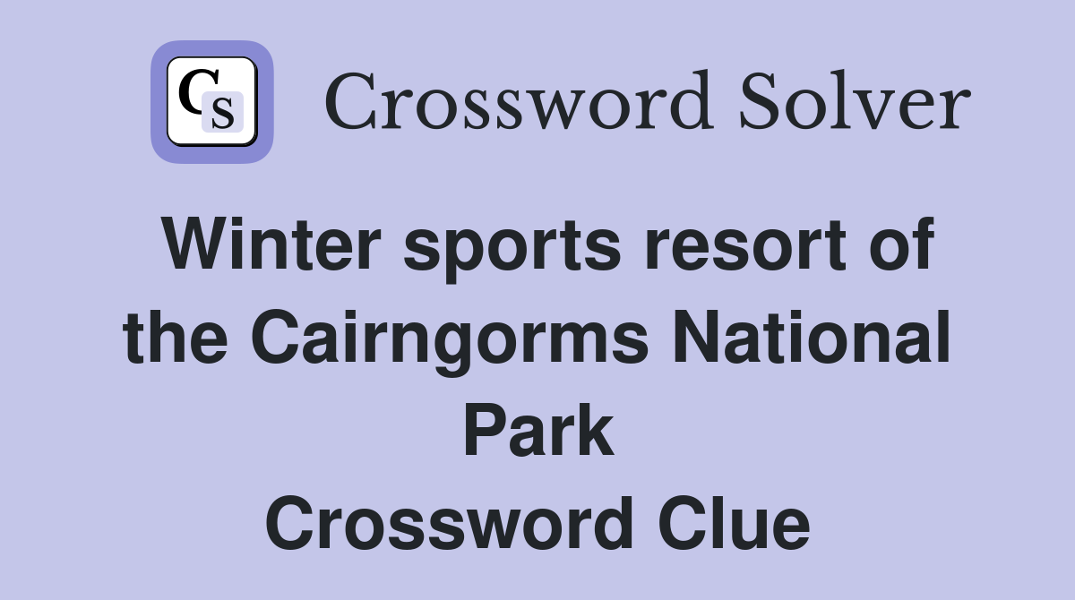 Winter sports resort of the Cairngorms National Park Crossword Clue
