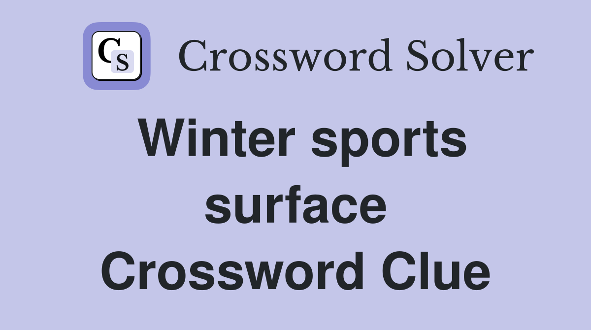 Winter sports surface Crossword Clue