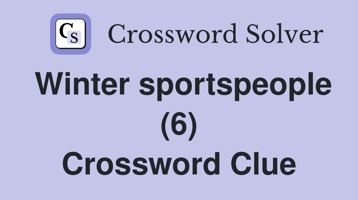Winter sportspeople (6) Crossword Clue