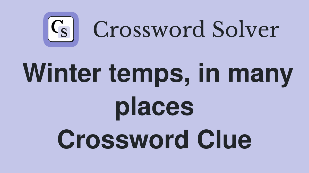 Winter temps, in many places Crossword Clue