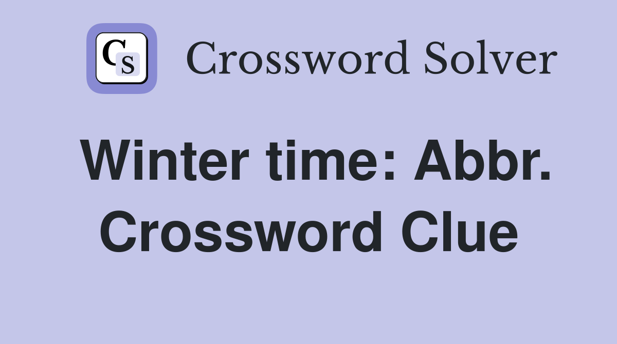 Winter time: Abbr. Crossword Clue