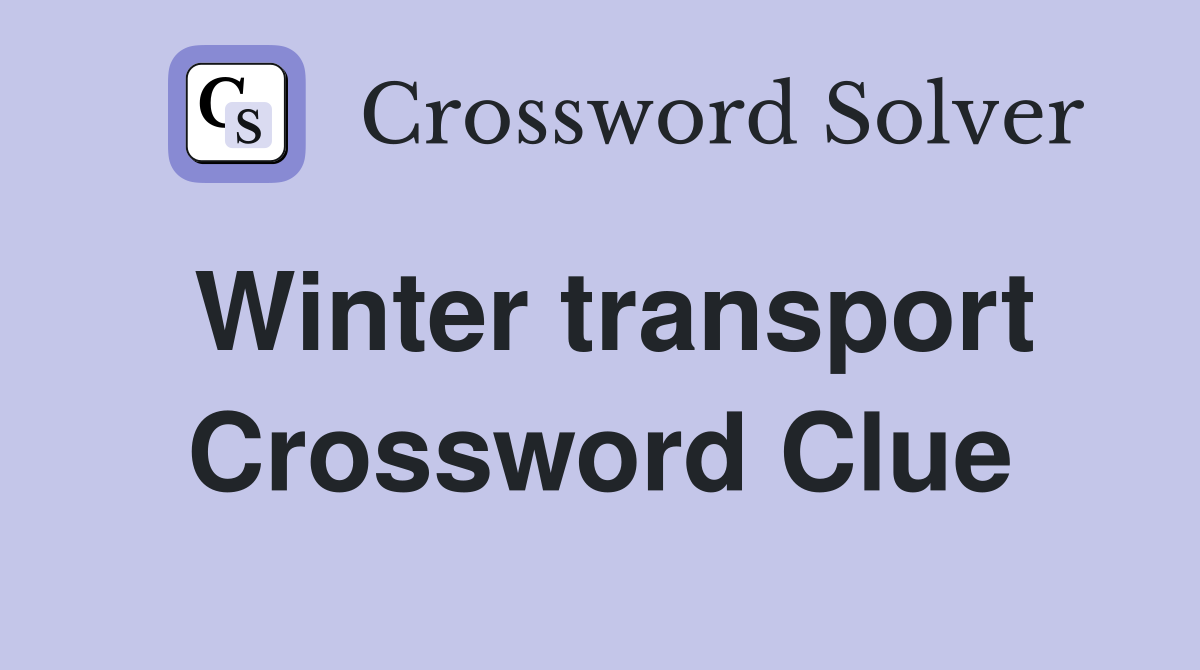 Winter transport Crossword Clue